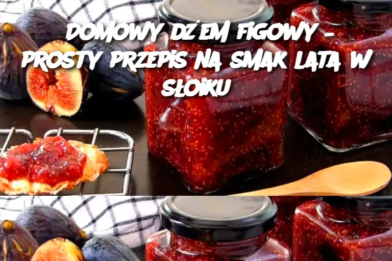 Domowy dżem figowy – prosty przepis na smak lata w słoiku