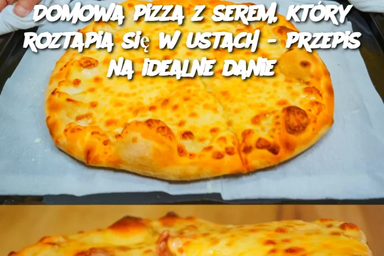 Domowa pizza z serem, który roztapia się w ustach - przepis na idealne danie