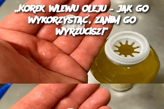 Korek wlewu oleju – jak go wykorzystać, zanim go wyrzucisz!