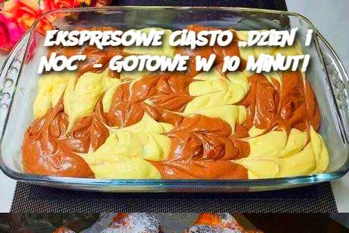 Ekspresowe Ciasto „Dzień i Noc” – Gotowe w 10 Minut!