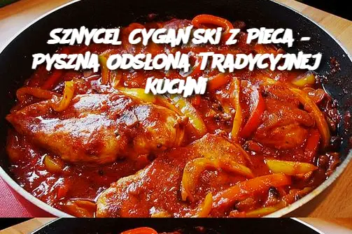 Sznycel Cygański Z Pieca – Pyszna Odsłona Tradycyjnej Kuchni