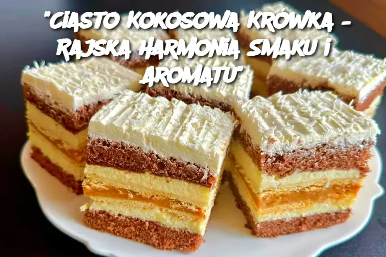 Ciasto Kokosowa Krówka – Rajska Harmonia Smaku i Aromatu