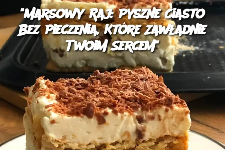 Marsowy Raj: Pyszne Ciasto Bez Pieczenia, Które Zawładnie Twoim Sercem