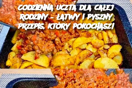 Codzienna uczta dla całej rodziny – łatwy i pyszny przepis, który pokochasz!