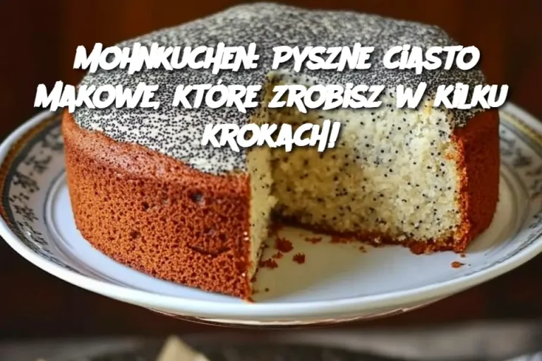 Mohnkuchen: Pyszne ciasto makowe, które zrobisz w kilku krokach!