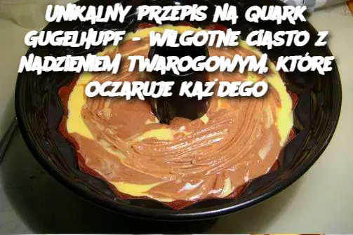 Unikalny przepis na Quark Gugelhupf - wilgotne ciasto z nadzieniem twarogowym, które oczaruje każdego