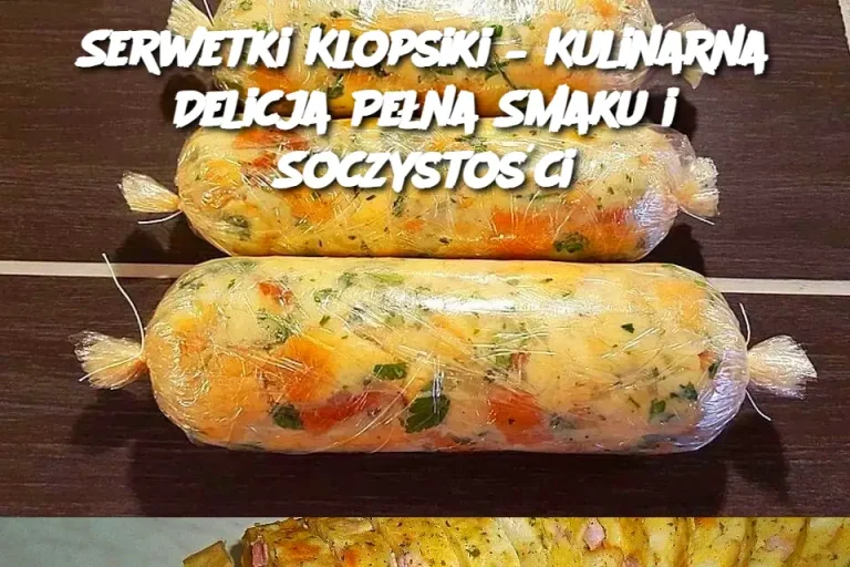 Serwetki Klopsiki – Kulinarna Delicja Pełna Smaku i Soczystości