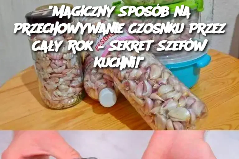 Magiczny Sposób na Przechowywanie Czosnku Przez Cały Rok – Sekret Szefów Kuchni!