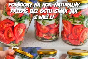 Pomidory na Rok: Naturalny Przepis Bez Octu, Smak Jak Świeże!