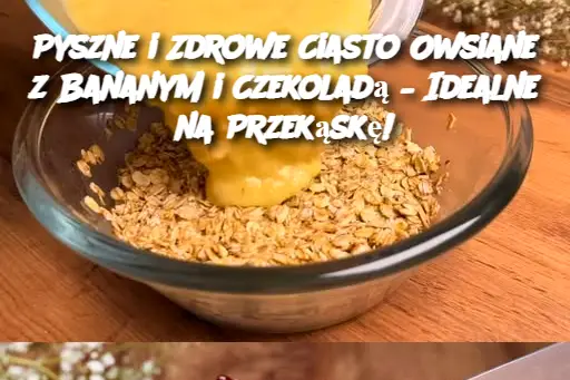 Pyszne i Zdrowe Ciasto Owsiane z Bananym i Czekoladą – Idealne na Przekąskę!