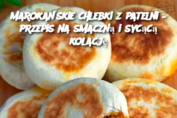 Marokańskie chlebki z patelni – przepis na smaczną i sycącą kolację