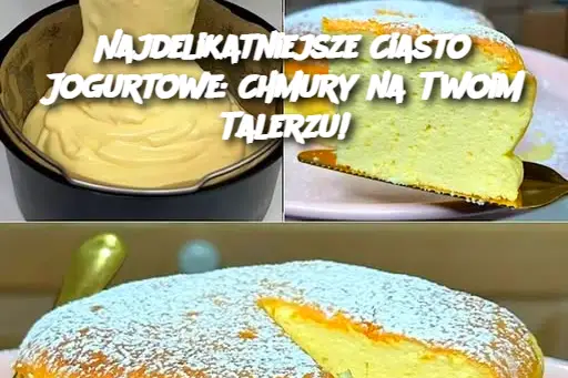 Najdelikatniejsze Ciasto Jogurtowe: Chmury na Twoim Talerzu!