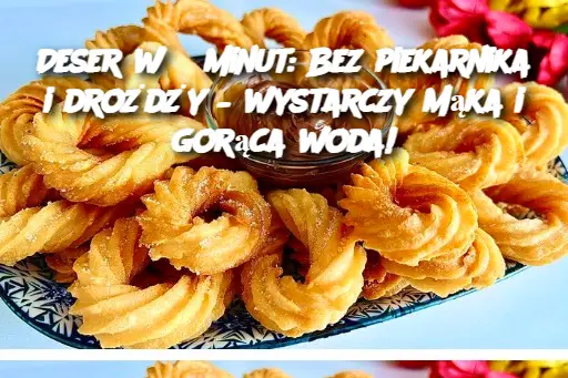 Deser w 5 minut: Bez piekarnika i drożdży – wystarczy mąka i gorąca woda!