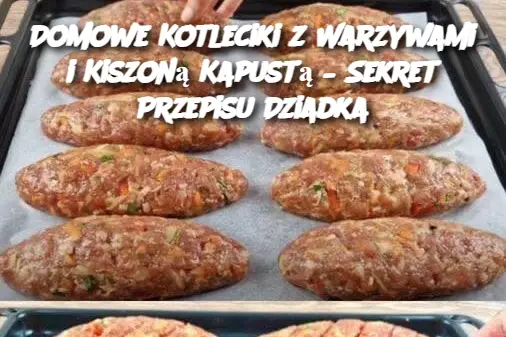 Domowe Kotleciki z Warzywami i Kiszoną Kapustą – Sekret Przepisu Dziadka