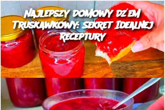 Najlepszy Domowy Dżem Truskawkowy: Sekret Idealnej Receptury