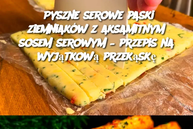 Pyszne serowe paski ziemniaków z aksamitnym sosem serowym – przepis na wyjątkową przekąskę