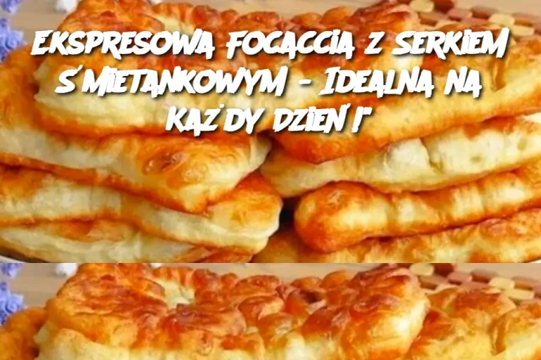 Ekspresowa Focaccia z Serkiem Śmietankowym - Idealna na Każdy Dzień!