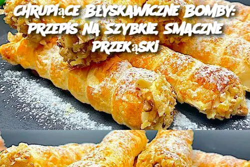 Chrupiące Błyskawiczne Bomby: Przepis na Szybkie, Smaczne Przekąski