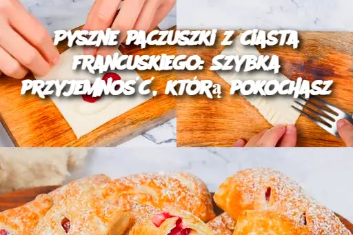 Pyszne paczuszki z ciasta francuskiego: Szybka przyjemność, którą pokochasz