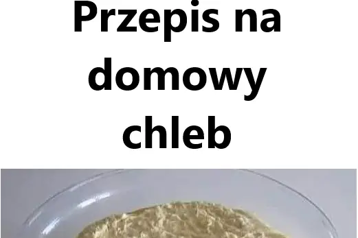 Jak upiec idealny domowy chleb – prosty przepis na pyszny wypiek