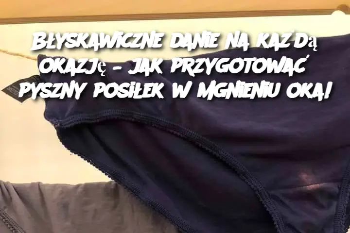 Błyskawiczne danie na każdą okazję – jak przygotować pyszny posiłek w mgnieniu oka!