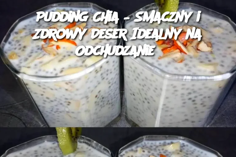 Pudding Chia – Smaczny i Zdrowy Deser Idealny na Odchudzanie