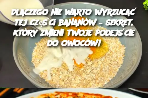 Dlaczego nie warto wyrzucać tej części bananów – sekret, który zmieni twoje podejście do owoców!