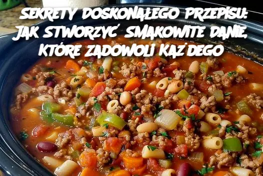 Sekrety Doskonałego Przepisu: Jak Stworzyć Smakowite Danie, Które Zadowoli Każdego