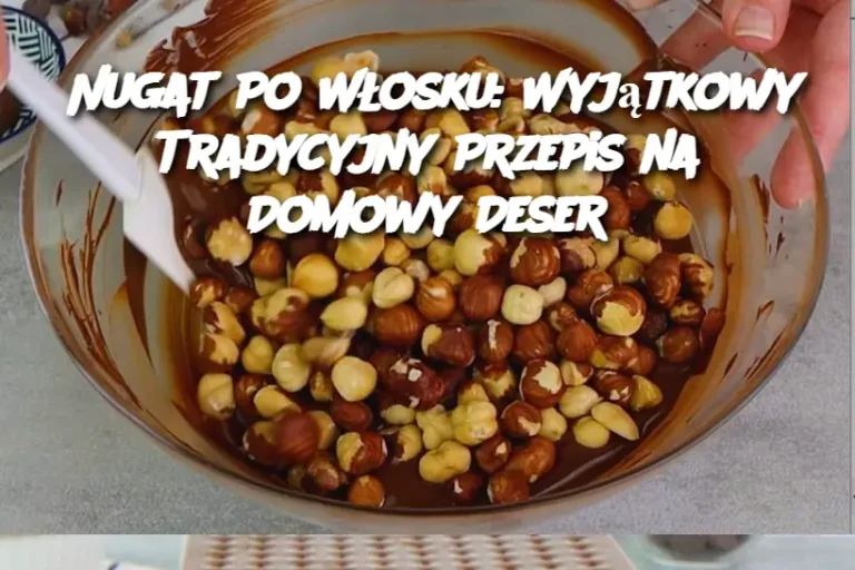 Nugat Po Włosku: Wyjątkowy Tradycyjny Przepis na Domowy Deser