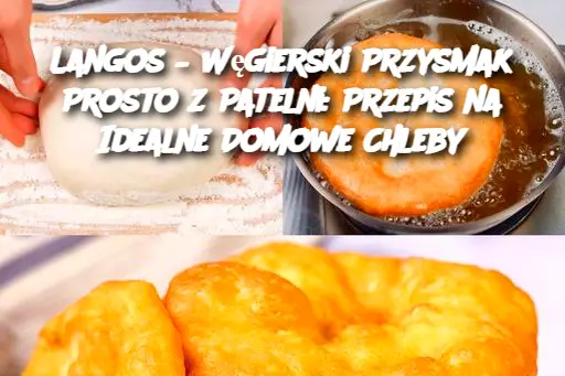 Langos – Węgierski Przysmak Prosto z Patelni: Przepis na Idealne Domowe Chleby