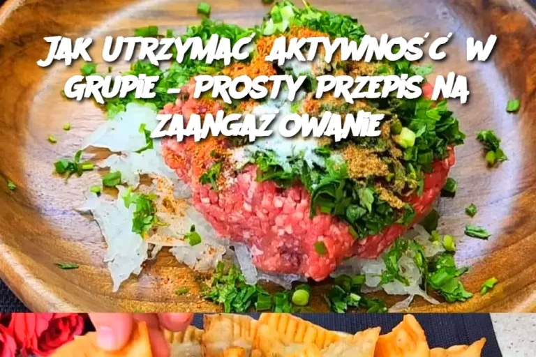 Jak Utrzymać Aktywność w Grupie – Prosty Przepis na Zaangażowanie