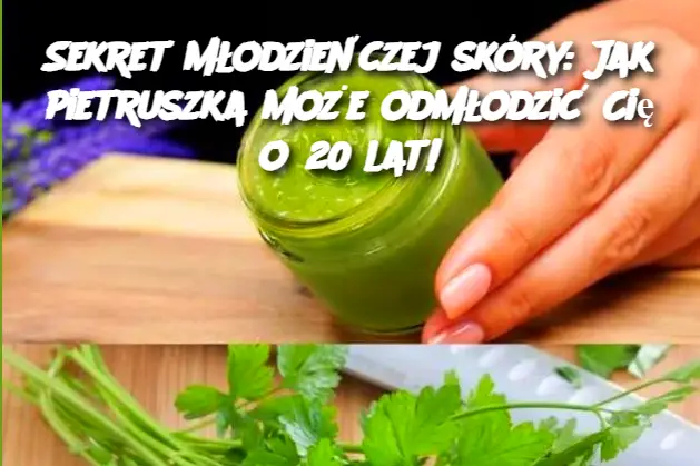 Sekret młodzieńczej skóry: Jak pietruszka może odmłodzić Cię o 20 lat!