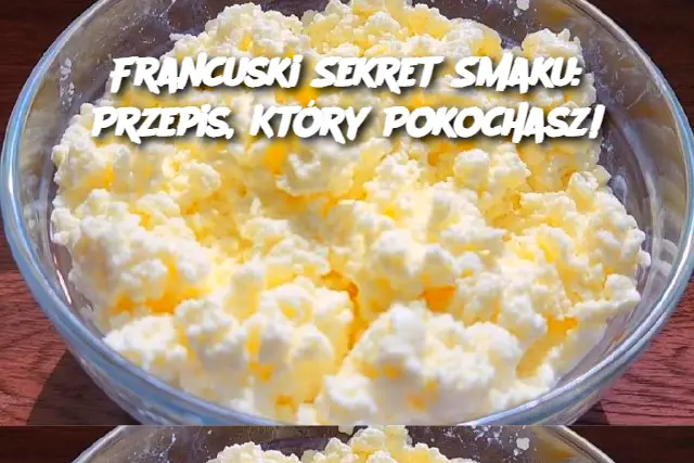 Francuski Sekret Smaku: Przepis, Który Pokochasz!