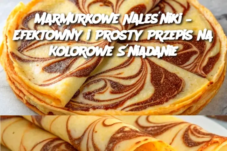 Marmurkowe Naleśniki – Efektowny i Prosty Przepis na Kolorowe Śniadanie