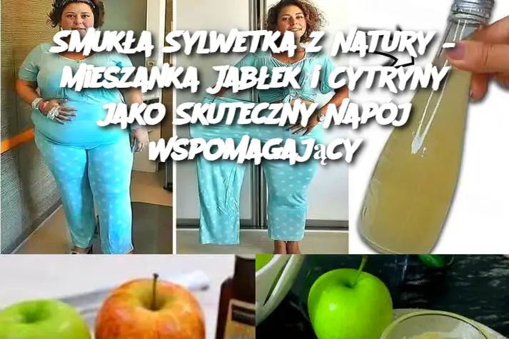 Smukła Sylwetka z Natury – Mieszanka Jabłek i Cytryny jako Skuteczny Napój Wspomagający