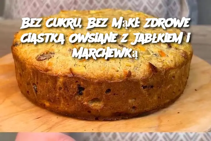 Bez Cukru, Bez Mąki: Zdrowe Ciastka Owsiane z Jabłkiem i Marchewką