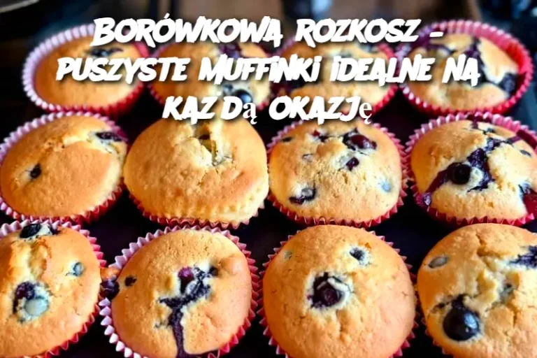 Borówkowa rozkosz – puszyste muffinki idealne na każdą okazję