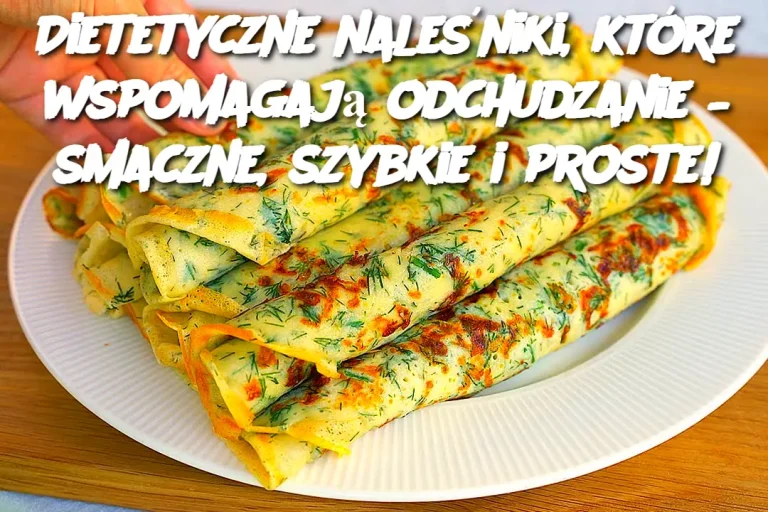 Dietetyczne naleśniki, które wspomagają odchudzanie – smaczne, szybkie i proste!